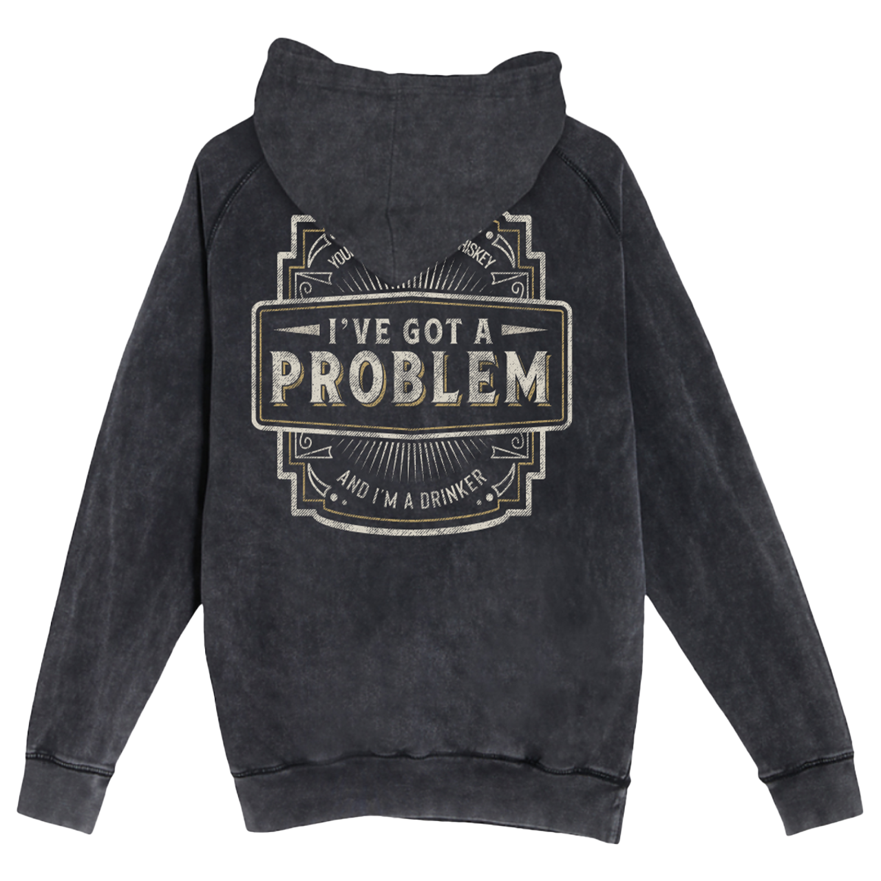 I've Got a Problem Hoodie